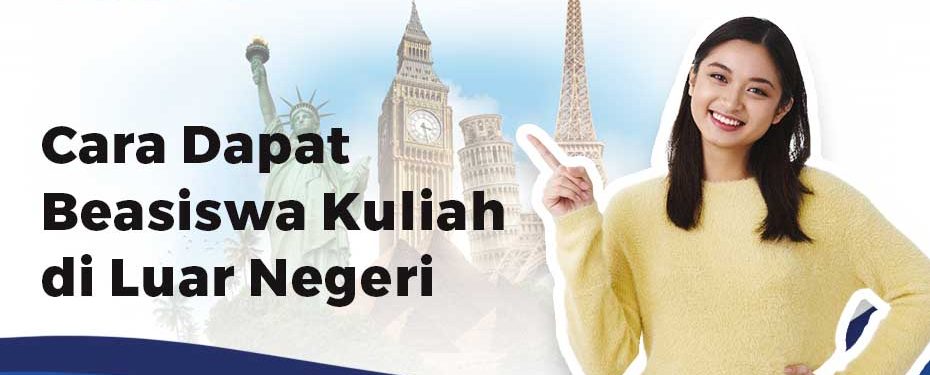 8 Cara Mendapatkan Beasiswa S1 di Luar Negeri Dengan Mudah